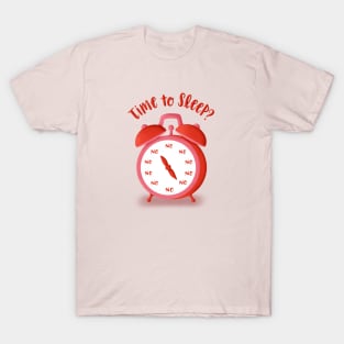 Time To Sleep? No! T-Shirt